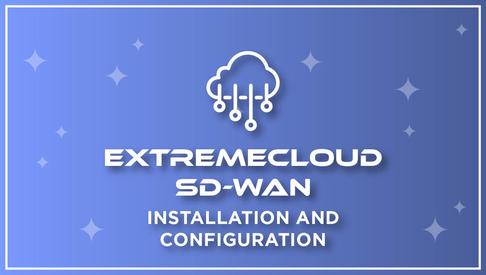 ExtremeCloud SD-WAN Installation and Configuration
