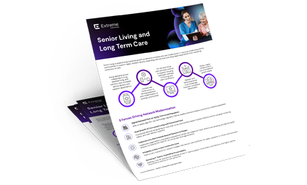 Extreme Networks Powers Enterprise Networking and Security Solutions for Senior Living