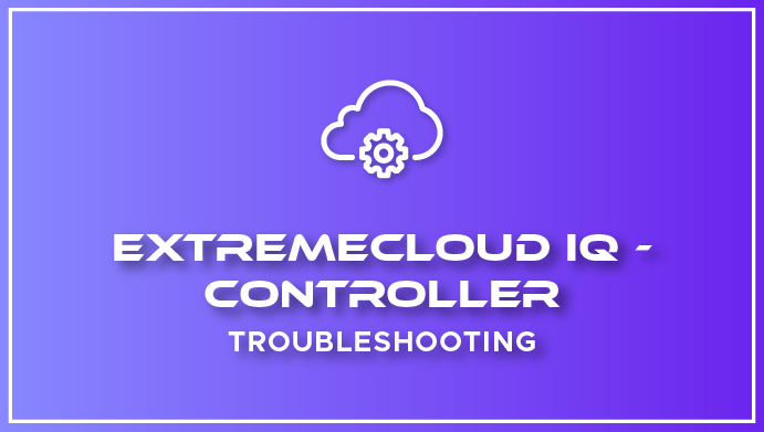 XIQ-Controller_Troubleshooting-Training