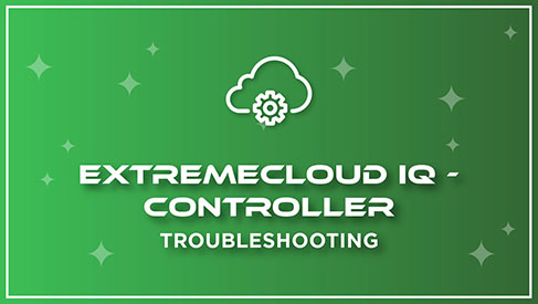 XIQ-Controller_Troubleshooting-Training