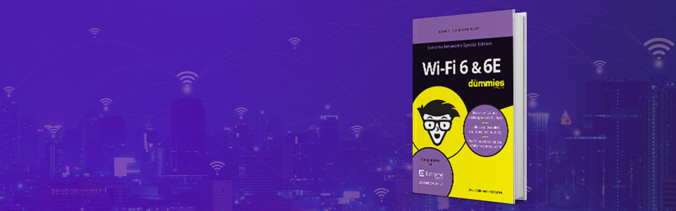 Wi-Fi 6/6E for Dummies | Extreme Networks