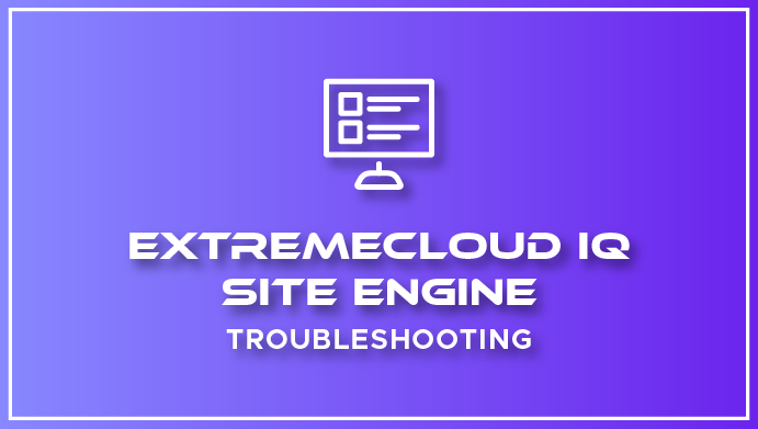 XIQ-SE_Troubleshooting-Training